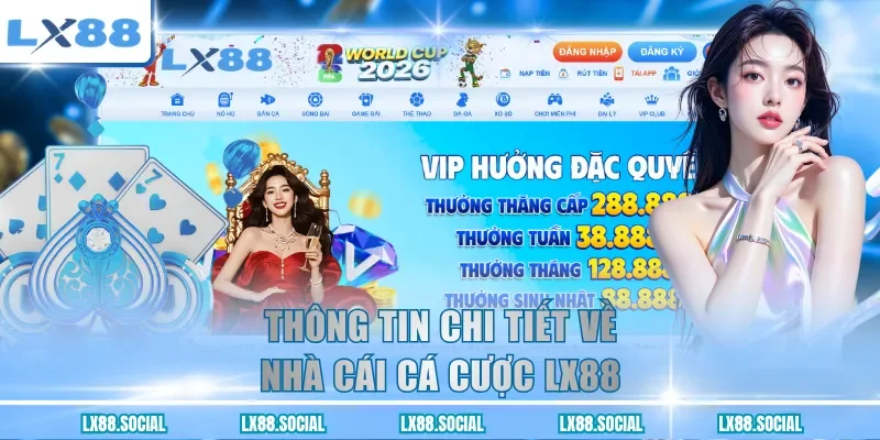 Thông tin chi tiết về nhà cái cá cược LX88